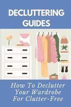 Decluttering Guides: How To Declutter Your Wardrobe For Clutter-Free