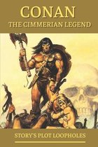 Conan The Cimmerian Legend: Story's Plot Loopholes