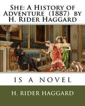 She: A History of Adventure (1887) by H. Rider Haggard