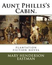 Aunt Phillis's Cabin.