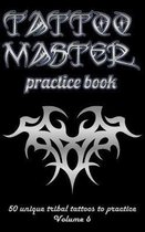 Tattoo Master practice book - 50 unique tribal tattoos to practice