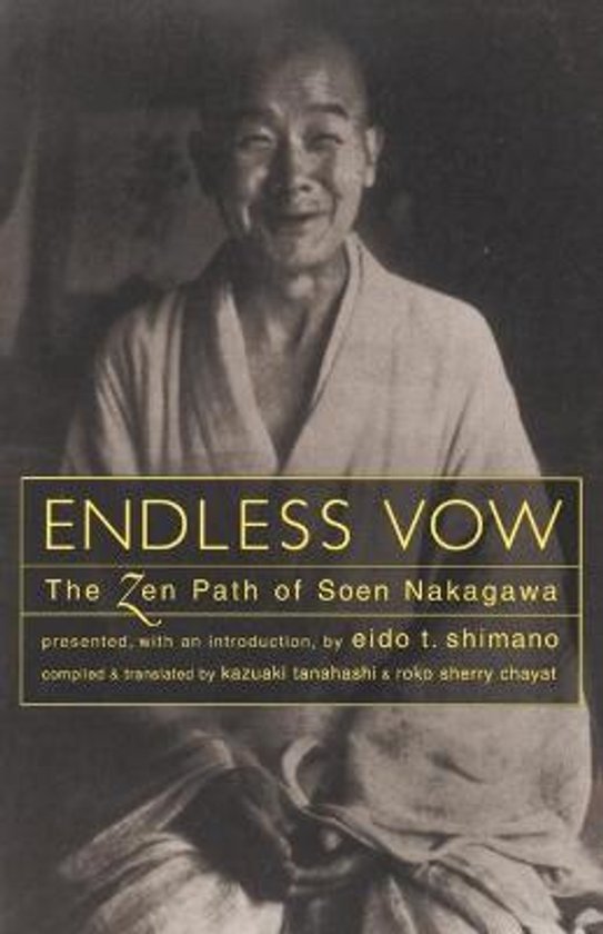 Boekomslag van 'Endless Vow: The Zen Path of Soen Nakagawa'. Een zwart-witfoto van Soen Nakagawa in traditionele kleding, met de titel en auteursgegevens.