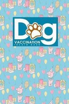 Dog Vaccination Record Book