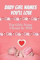 Baby Girl Names You'll Love: Top Girl's Name Chosen In 2019