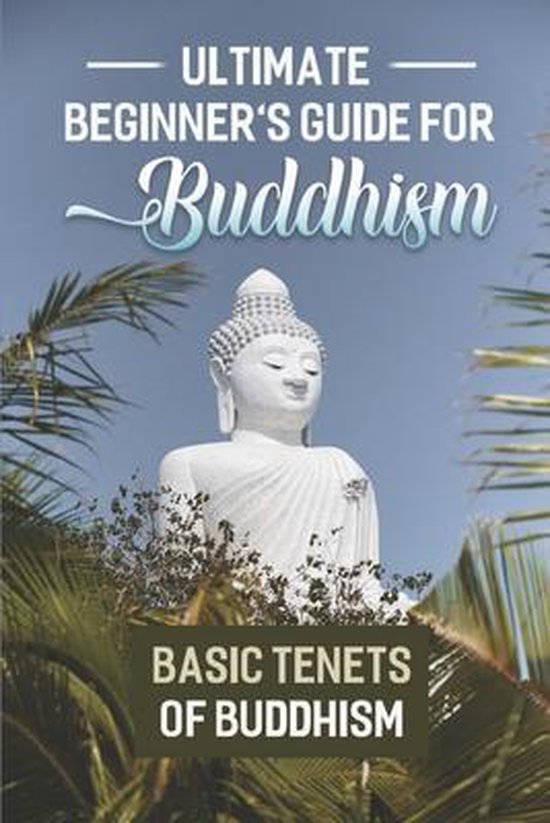 Ultimate Beginner's Guide For Buddhism Basic Of Buddhism