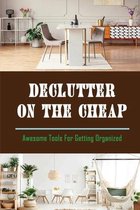 Declutter On The Cheap: Awesome Tools For Getting Organized