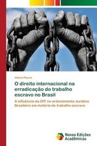 O direito internacional na erradicação do trabalho escravo no Brasil