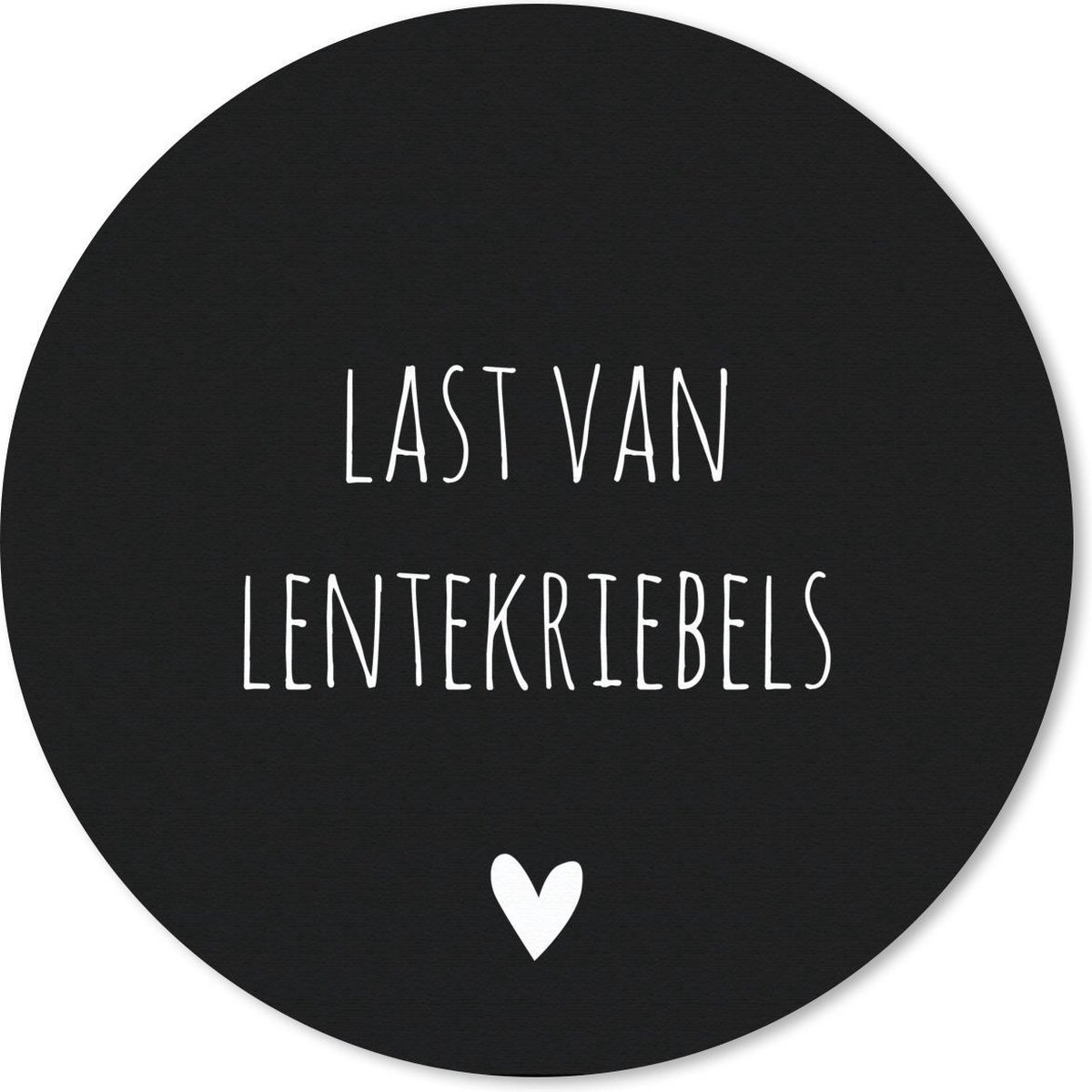 Muismat rond 50x50 cm - Mousepad Quotes - Spreuken - Lentekriebels - Ronde muismatten