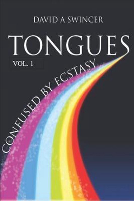 Tongues Volume 1 Confused by Ecstasy 9780980870367 David a Swincer
