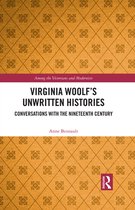 Among the Victorians and Modernists - Virginia Woolf’s Unwritten Histories