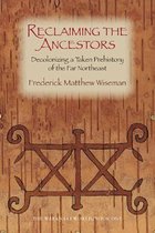Reclaiming the Ancestors - Decolonizing a Taken Prehistory of the Far Northeast