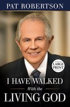 I Have Walked with the Living God (Large Print)