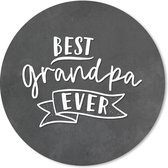 Muismat - Mousepad - Rond - Quotes - Opa - Best grandpa ever - Spreuken - 40x40 cm - Ronde muismat - Vaderdag cadeau - Geschenk - Cadeautje voor hem - Tip - Mannen