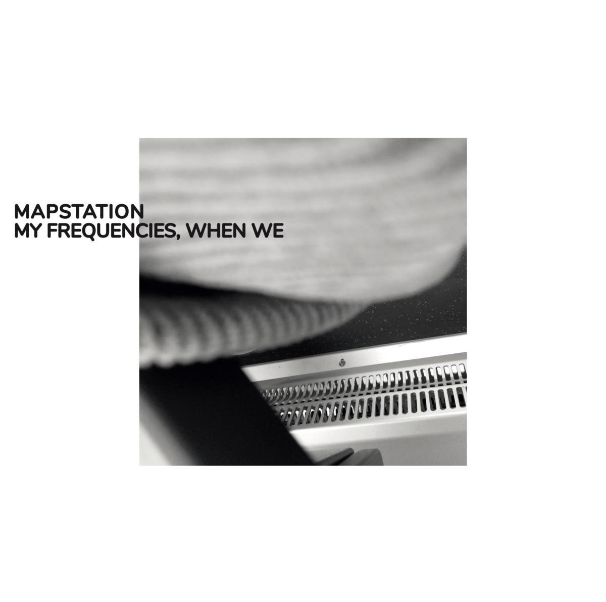 Mapstation - My Frequencies, When We (CD)