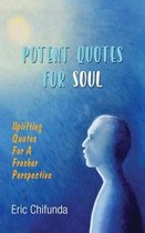 Potent Quotes For Soul: Uplifting Quotes for A Fresher Perspective