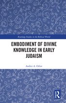 Routledge Studies in the Biblical World - Embodiment of Divine Knowledge in Early Judaism