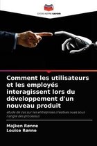 Comment les utilisateurs et les employes interagissent lors du developpement d'un nouveau produit