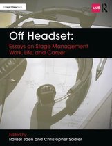 Off Headset: Essays on Stage Management Work, Life, and Career