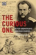 The Collected Works of Peter Kropotkin-The Curious One – Peter Kropotkin`s Siberian Diaries