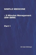 SIMPLE MEDICINE -3 MINUTES MANAGEMENT (SM-3MM) Part 1