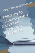 Medicine for Stubbornness and The Return of Tradition