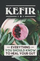 Kefir: Everything You Should Know To Heal Your Gut