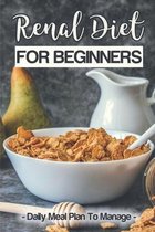 Renal Diet For Beginners: Daily Meal Plan To Manage