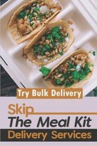 Skip The Meal Kit Delivery Services: Try Bulk Delivery
