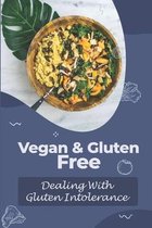 Vegan & Gluten Free: Dealing With Gluten Intolerance