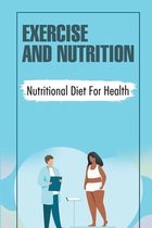 Exercise And Nutrition: Nutritional Diet For Health