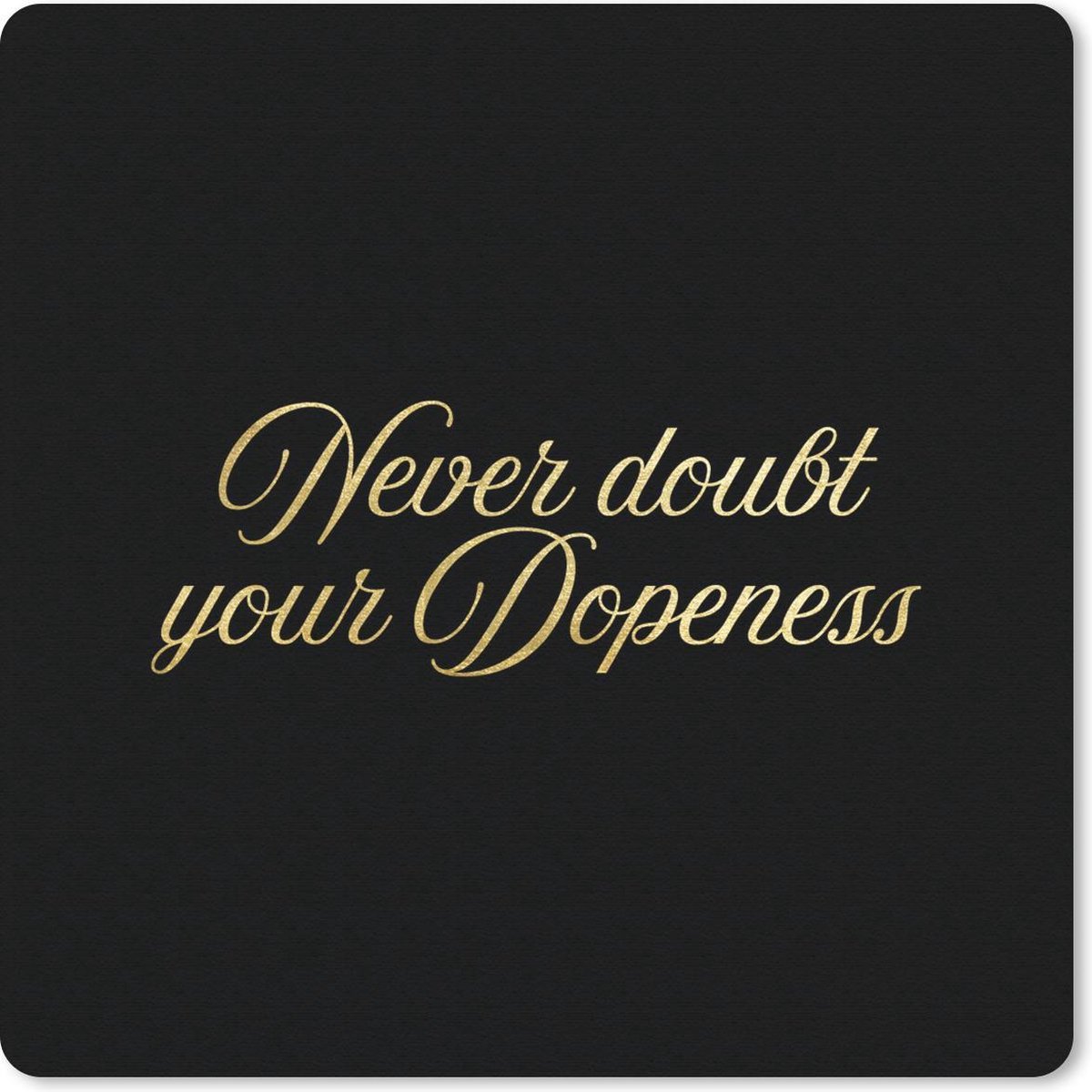 Muismat 30x30 cm - Mousepad Quote - Zelfvertrouwen - Goud - Letters - Muismatten