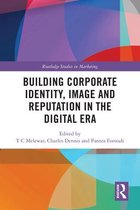 Routledge Studies in Marketing - Building Corporate Identity, Image and Reputation in the Digital Era
