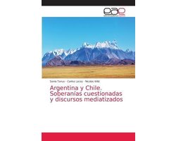 Argentina y Chile. Soberanías cuestionadas y discursos mediatizados