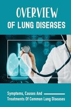 Overview Of Lung Diseases: Symptoms, Causes And Treatments Of Common Lung Diseases