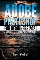 Latest Adobe Photoshop 2021 User Guide- Adobe Photoshop for Beginners 2021