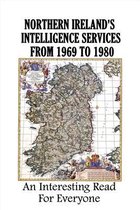 Northern Ireland's Intelligence Services From 1969 To 1980: An Interesting Read For Everyone