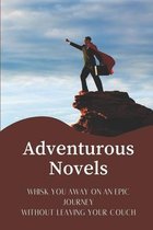 Adventurous Novels: Whisk You Away On An Epic Journey Without Leaving Your Couch