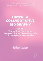 Archival Insights into the Evolution of Economics- Hayek: A Collaborative Biography