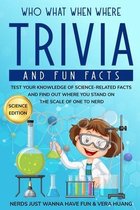 A Trivia Nerd Guide to Having Fun- Who What When Where Trivia and Fun Facts
