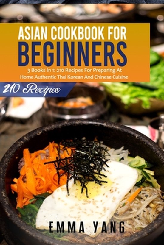 Asian Cookbook For Beginners: 3 Books In 1