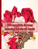 100 mandala flowers coloring books all levels