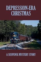 Depression-Era Christmas: A Suspense Mystery Story
