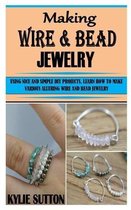 Making Wire and Bead Jewelry