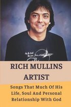 Rich Mullins Artist: Songs That Much Of His Life, Soul And Personal Relationship With God