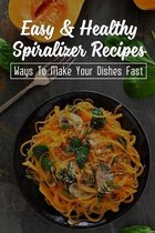 Spiralizer Beginners' Guide: Recipes You Need To Try
