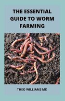 The Essential Guide to Worm Farming