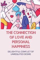 The Connection Of Love And Personal Happiness: Delightful Conflict Of Unrequited Desire