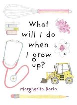 What Will I Do When I Grow Up?