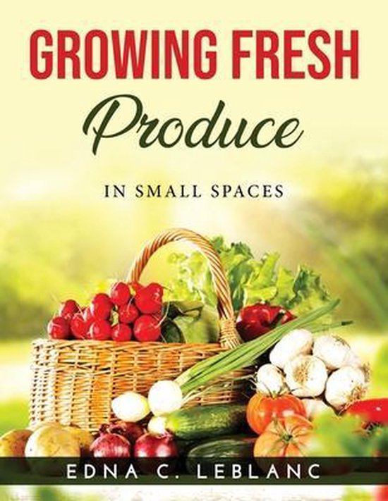 Growing Fresh Produce, Edna C LeBlanc 9781915020789 Boeken