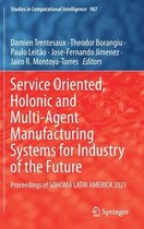 Service Oriented, Holonic and Multi-Agent Manufacturing Systems for Industry of the Future